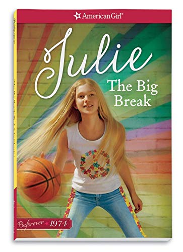 The Big Break: A Julie Classic (1) (American Girl Beforever Classic)