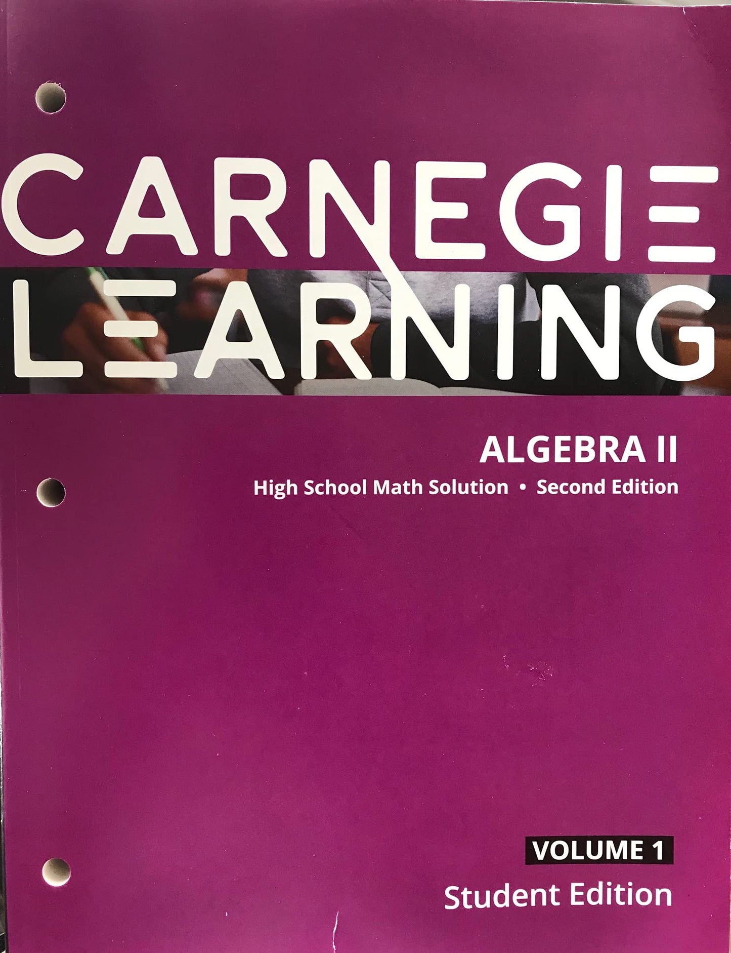 Carnegie Learning algebra 2, High School Math Solution- Second Edition-Student Edition Volume 1