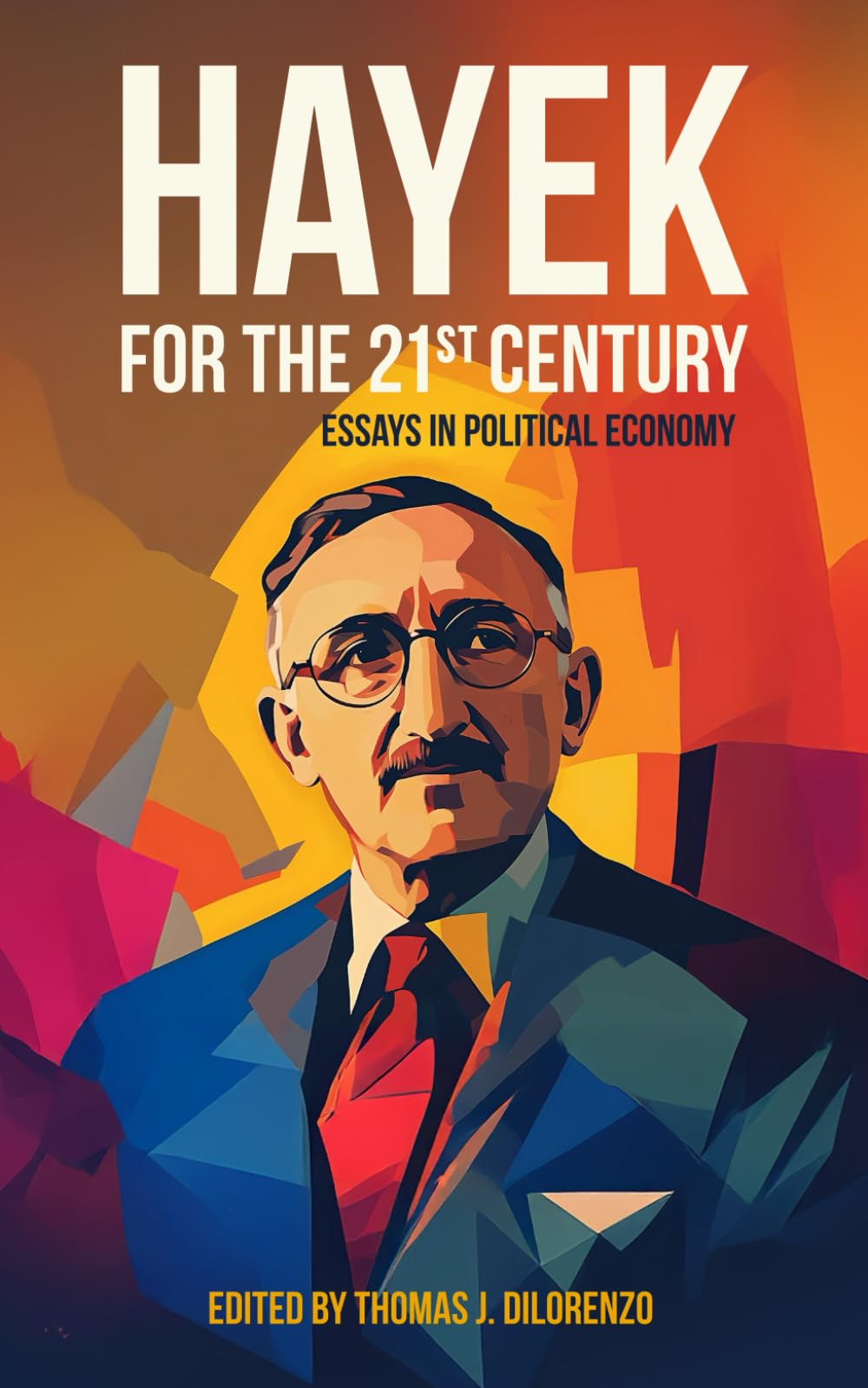 Hayek for the 21st Century: Essays in Political Economy