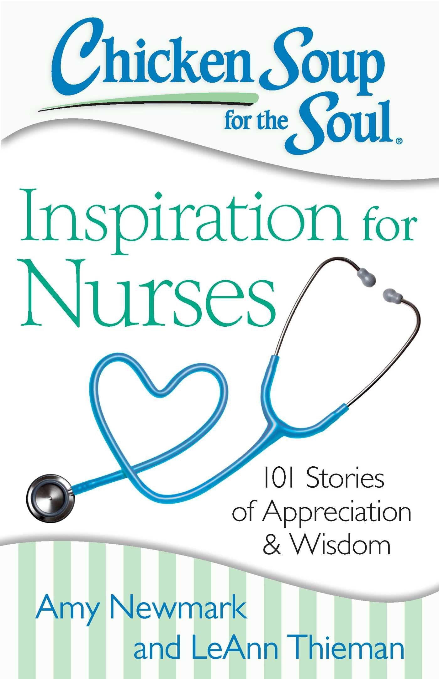 Chicken Soup for the Soul: Inspiration for Nurses: 101 Stories of Appreciation and Wisdom