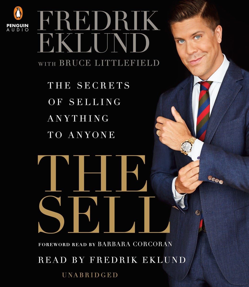 The Sell: The Secrets of Selling Anything to Anyone