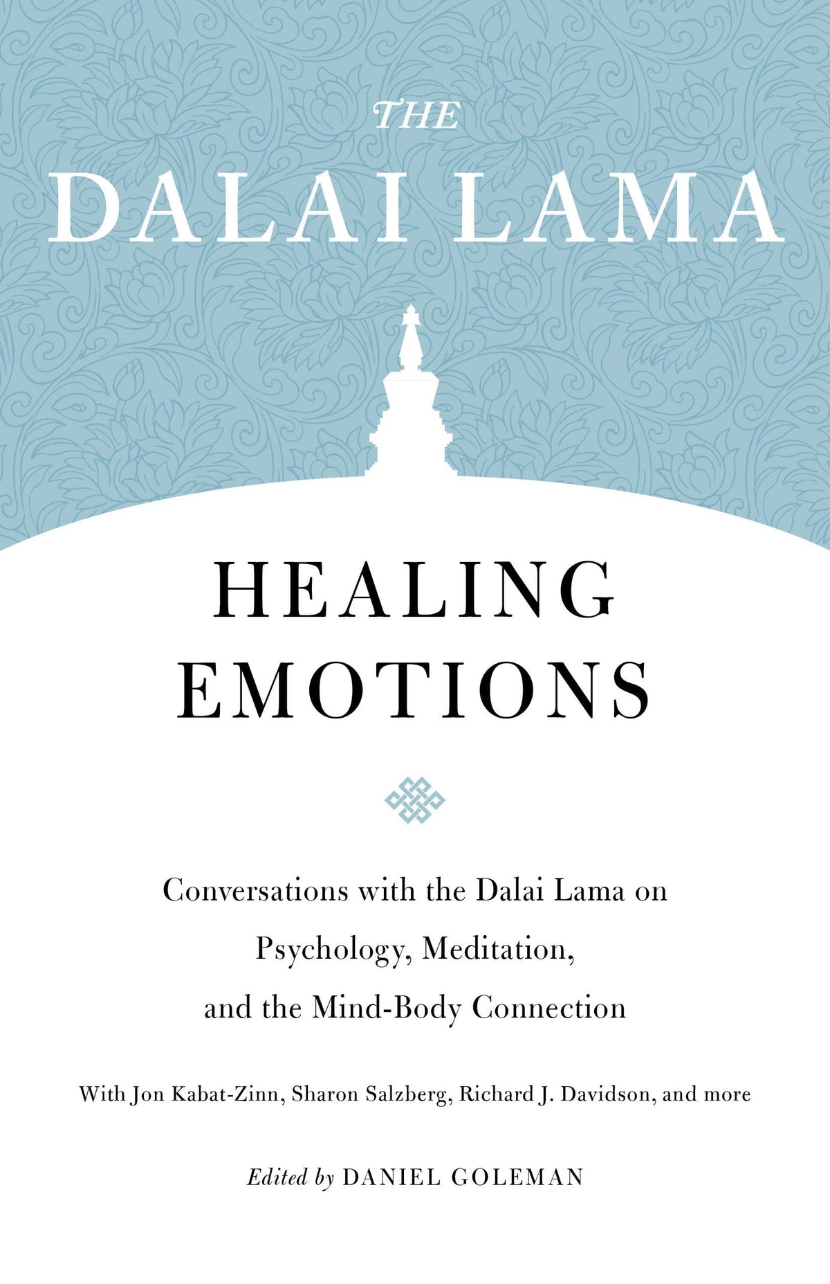 Healing Emotions: Conversations with the Dalai Lama on Psychology, Meditation, and the Mind-Body Connection (Core Teachings of Dalai Lama)