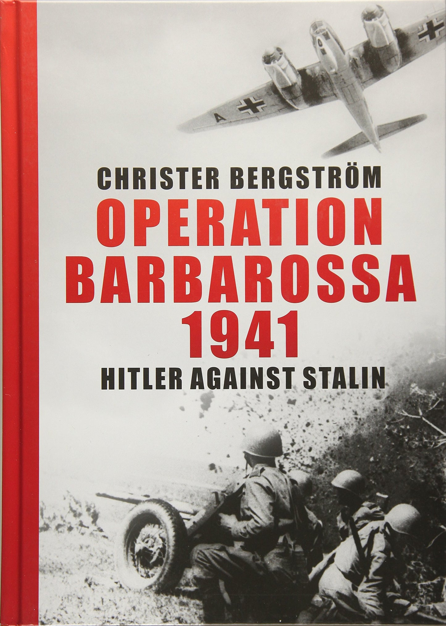 Operation Barbarossa 1941: Hitler against Stalin