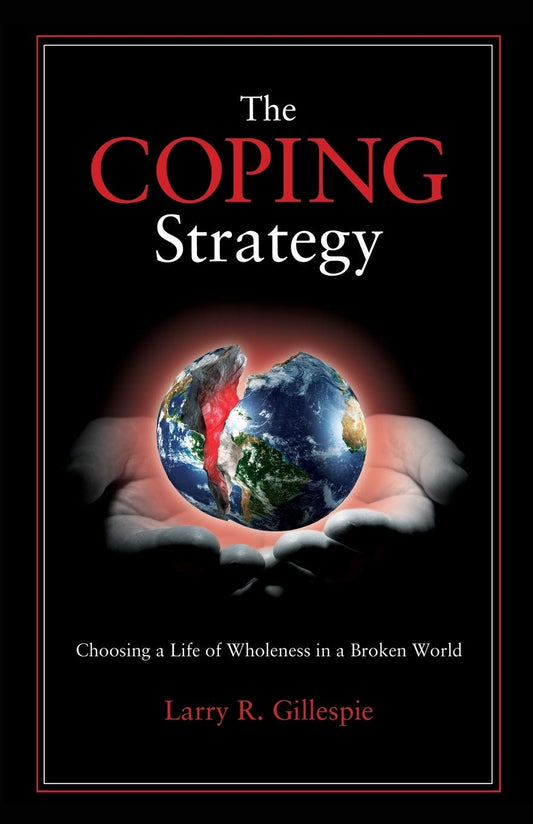 The COPING Strategy: Choosing a Life of Wholeness in a Broken World