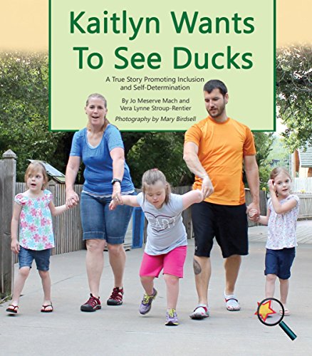 Kaitlyn Wants to See Ducks: A True Story Promoting Inclusion and Self-Determination (Finding My Way)