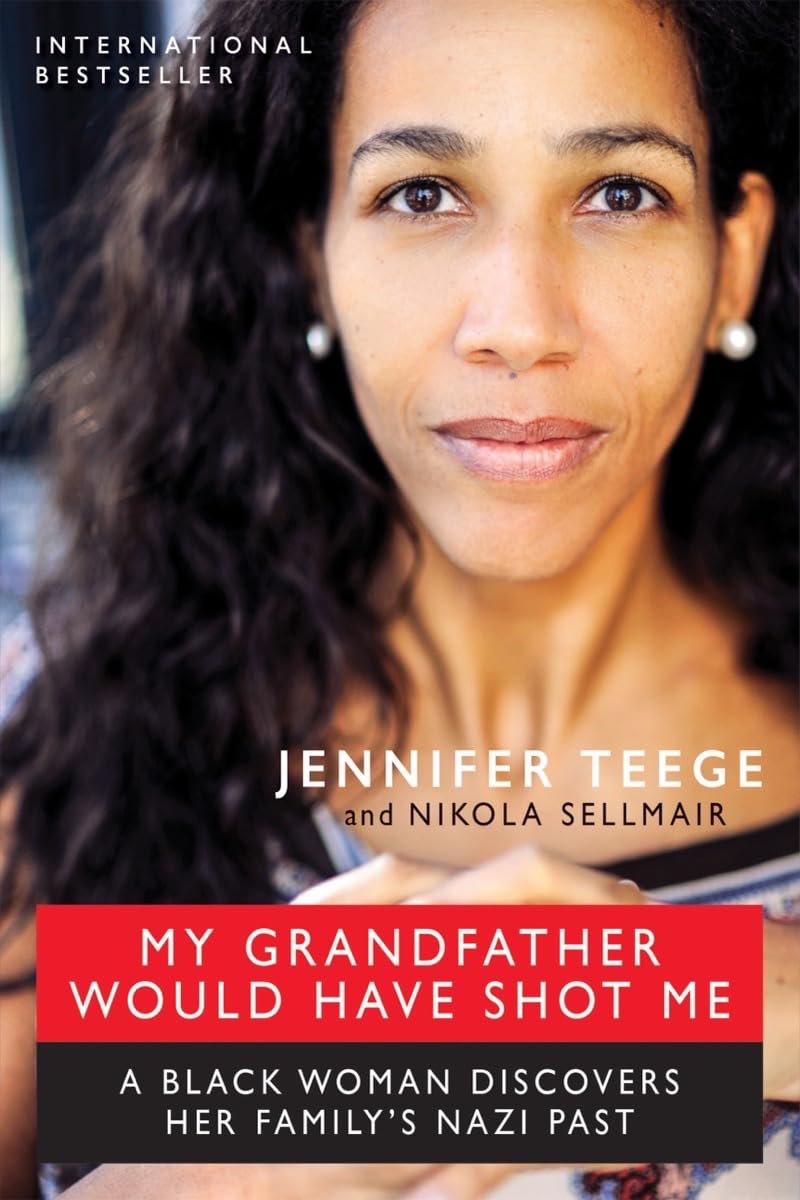 My Grandfather Would Have Shot Me: A Black Woman Discovers Her Family’s Nazi Past