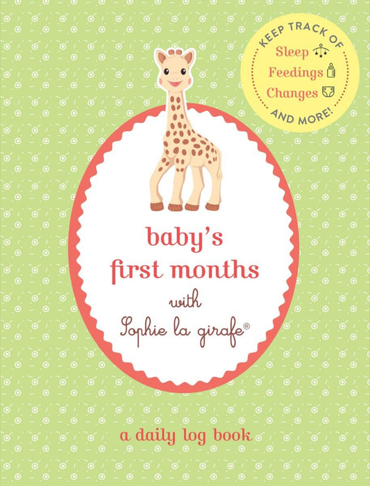 Baby's First Months with Sophie la girafe: A Daily Log Book: Keep Track of Sleep, Feeding, Changes, and More!