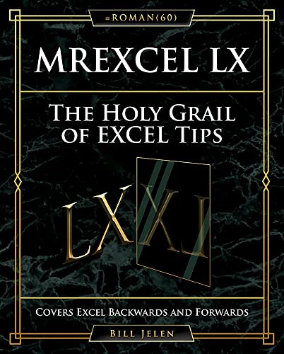 MrExcel LX The Holy Grail of Excel Tips: Covers Excel Backwards and Forwards