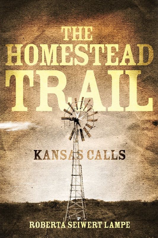The Homestead Trail: Kansas Calls