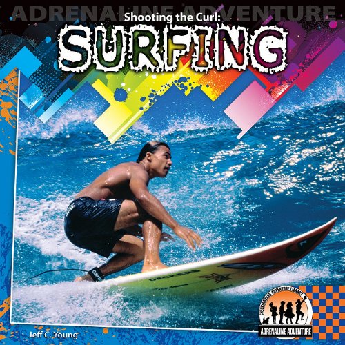 Shooting the Curl: Surfing: Surfing (Adrenaline Adventure)