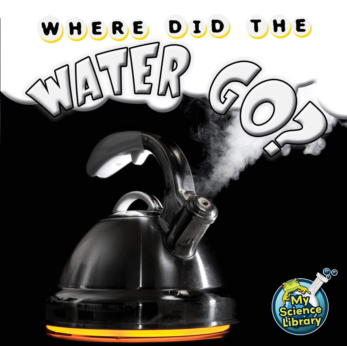 Rourke Educational Media Where Did The Water Go? (My Science Library)