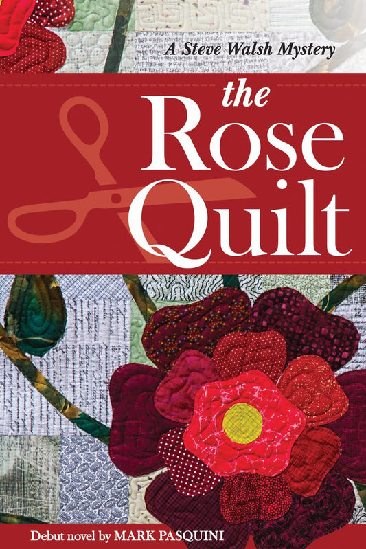 The Rose Quilt: A Steve Walsh Mystery