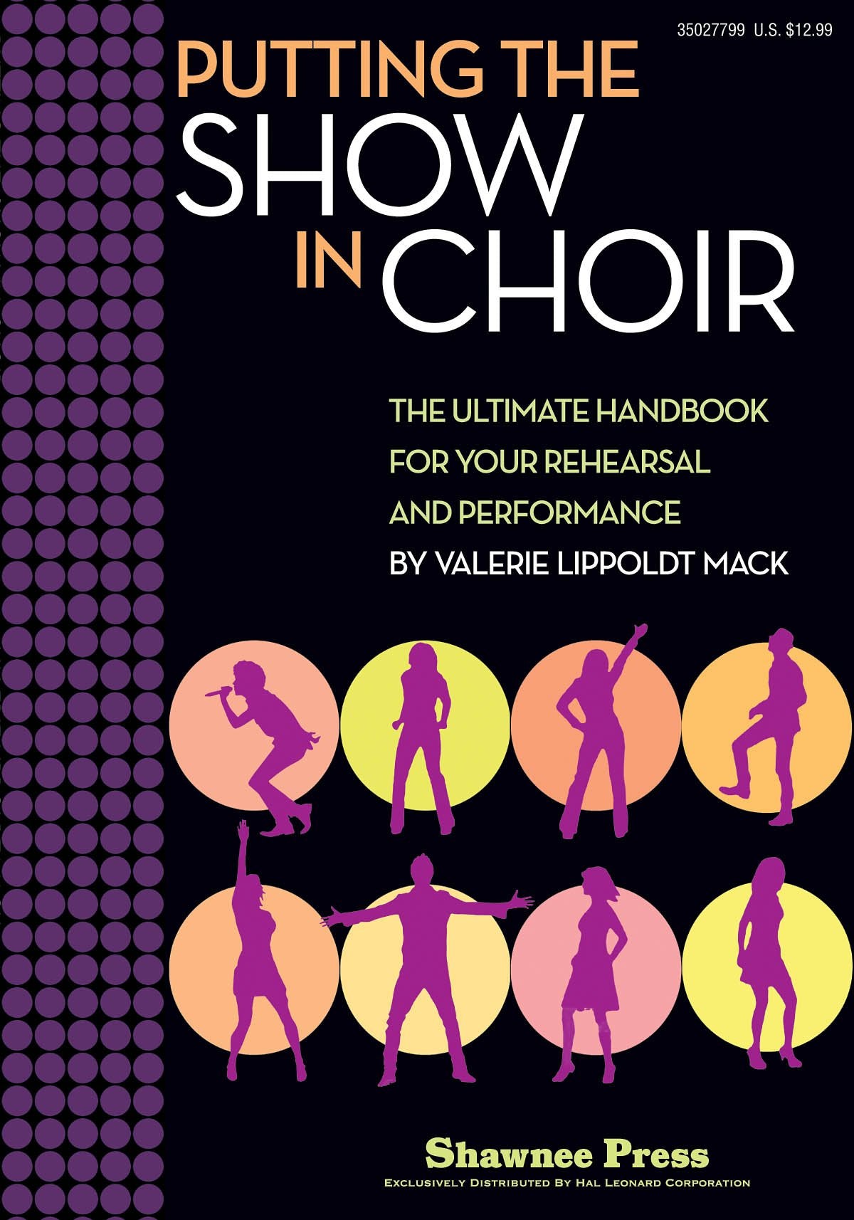 Putting the SHOW in CHOIR: The Ultimate Handbook for Your Rehearsal and Performance