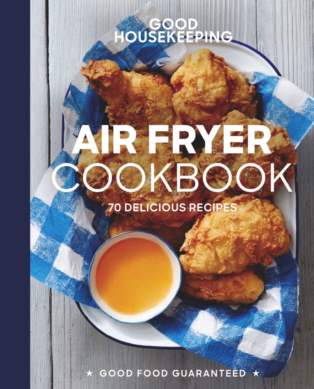 Good Housekeeping Air Fryer Cookbook: 70 Delicious Recipes (Good Food Guaranteed)
