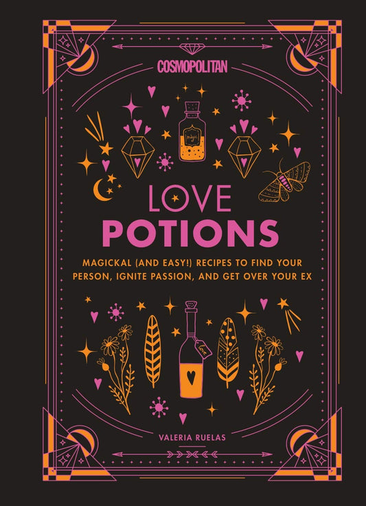 Cosmopolitan Love Potions: Magickal (and Easy!) Recipes to Find Your Person, Ignite Passion, and Get Over Your Ex (Cosmopolitan Love Magick, 1)