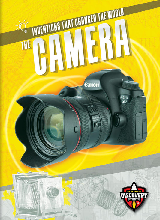 The Camera (Inventions That Changed the World)