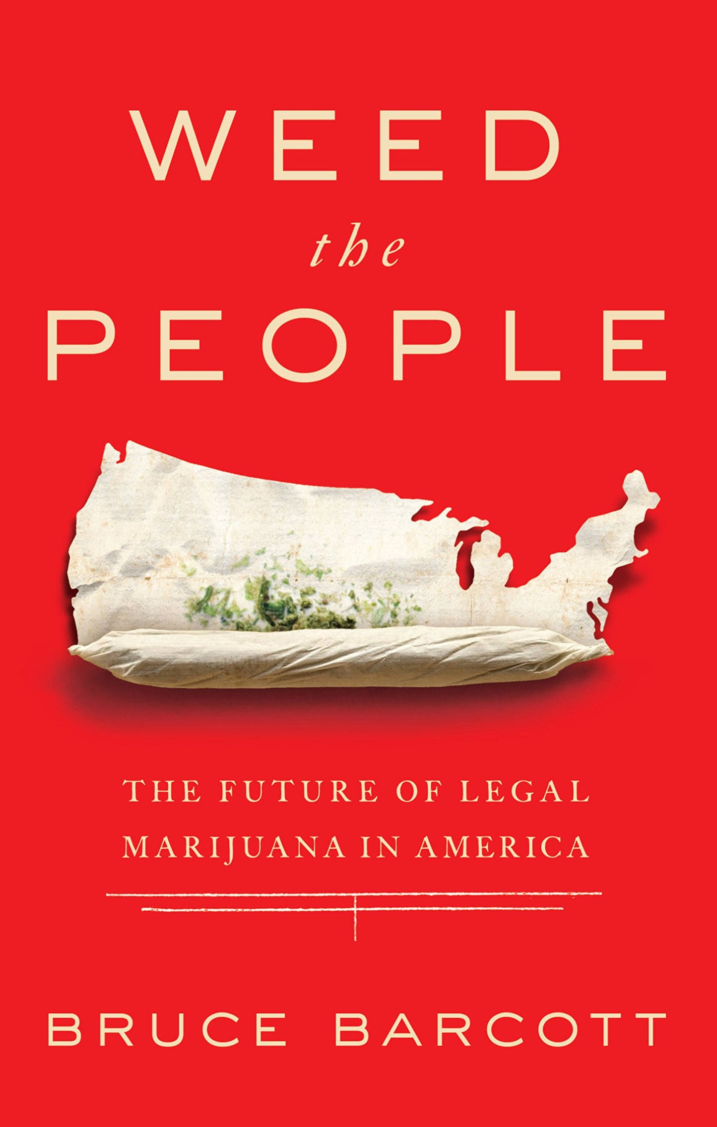 Weed the People: The Future of Legal Marijuana in America