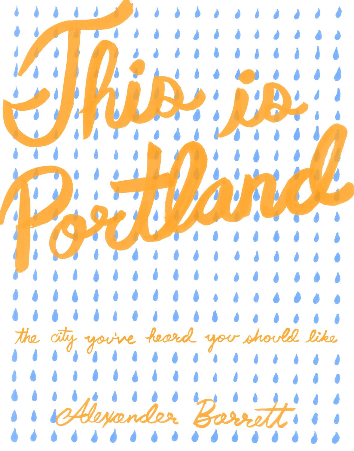 This Is Portland: The City You've Heard You Should Like (Real World)