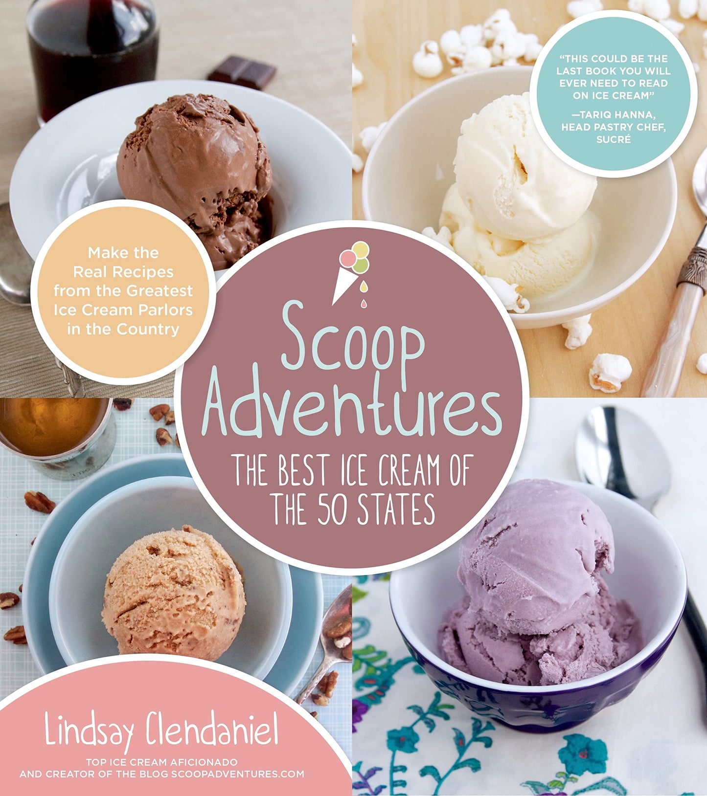 Scoop Adventures: The Best Ice Cream of the 50 States: Make the Real Recipes from the Greatest Ice Cream Parlors in the Country - 9228