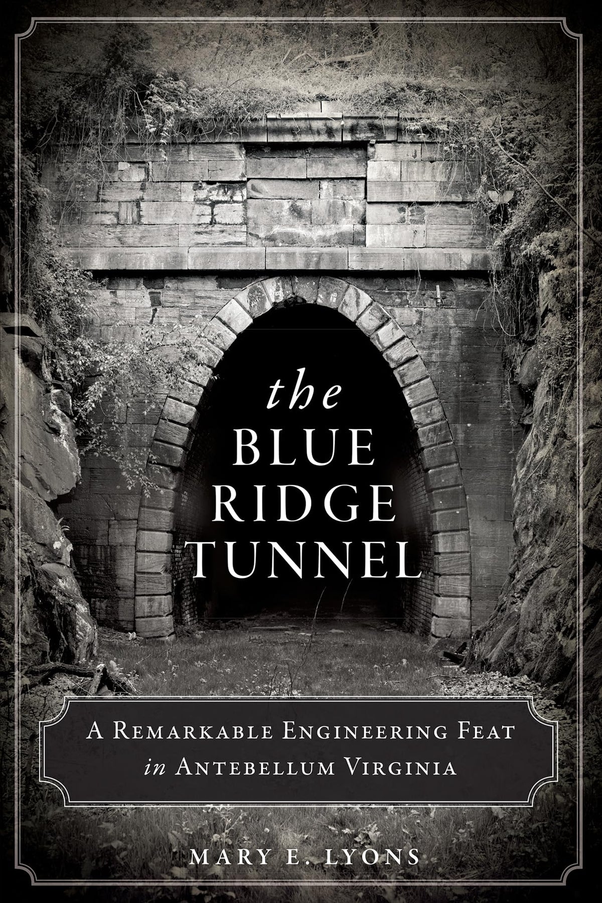 The Blue Ridge Tunnel: A Remarkable Engineering Feat in Antebellum Virginia