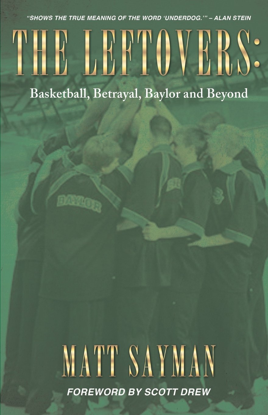 The Leftovers: Basketball, Betrayal, Baylor and Beyond