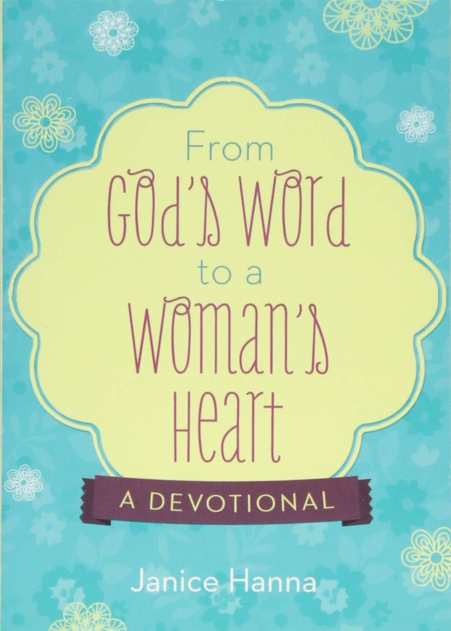 From God's Word to a Woman's Heart: A Devotional