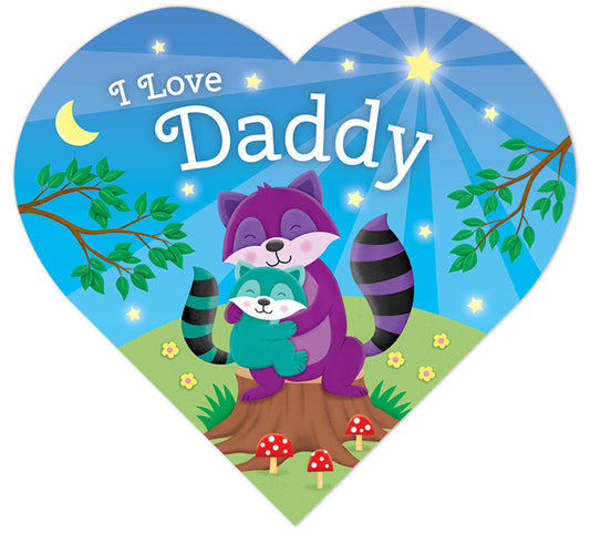 I Love Daddy-Adorable Animals Illustrate the Special Bond between Daddy and Child in this Heart-Shaped Board Book