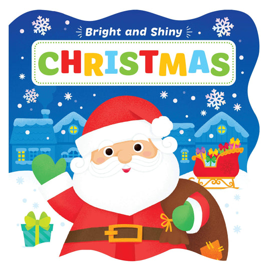 Bright and Shiny Christmas – Chunky Board Book with Dazzling Foil Illustrations That Make the Holidays Sparkle!