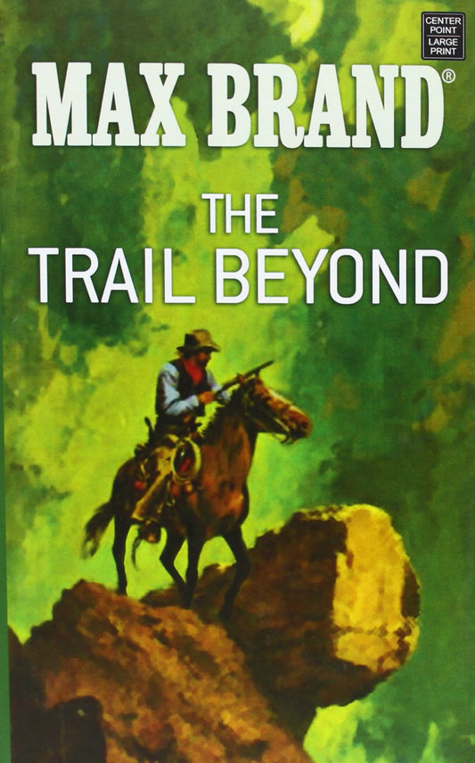 The Trail Beyond: A Western Story
