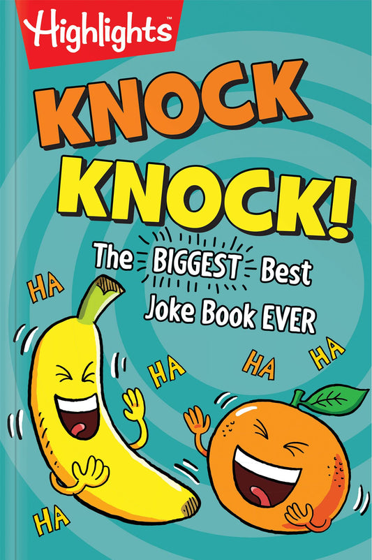 Knock Knock!: Over 1,000 Hilarious Knock-Knock Jokes for Kids, Funniest Laugh-Out-Loud Jokes for Kids 6 and Older (Highlights™ Laugh Attack! Joke Books)