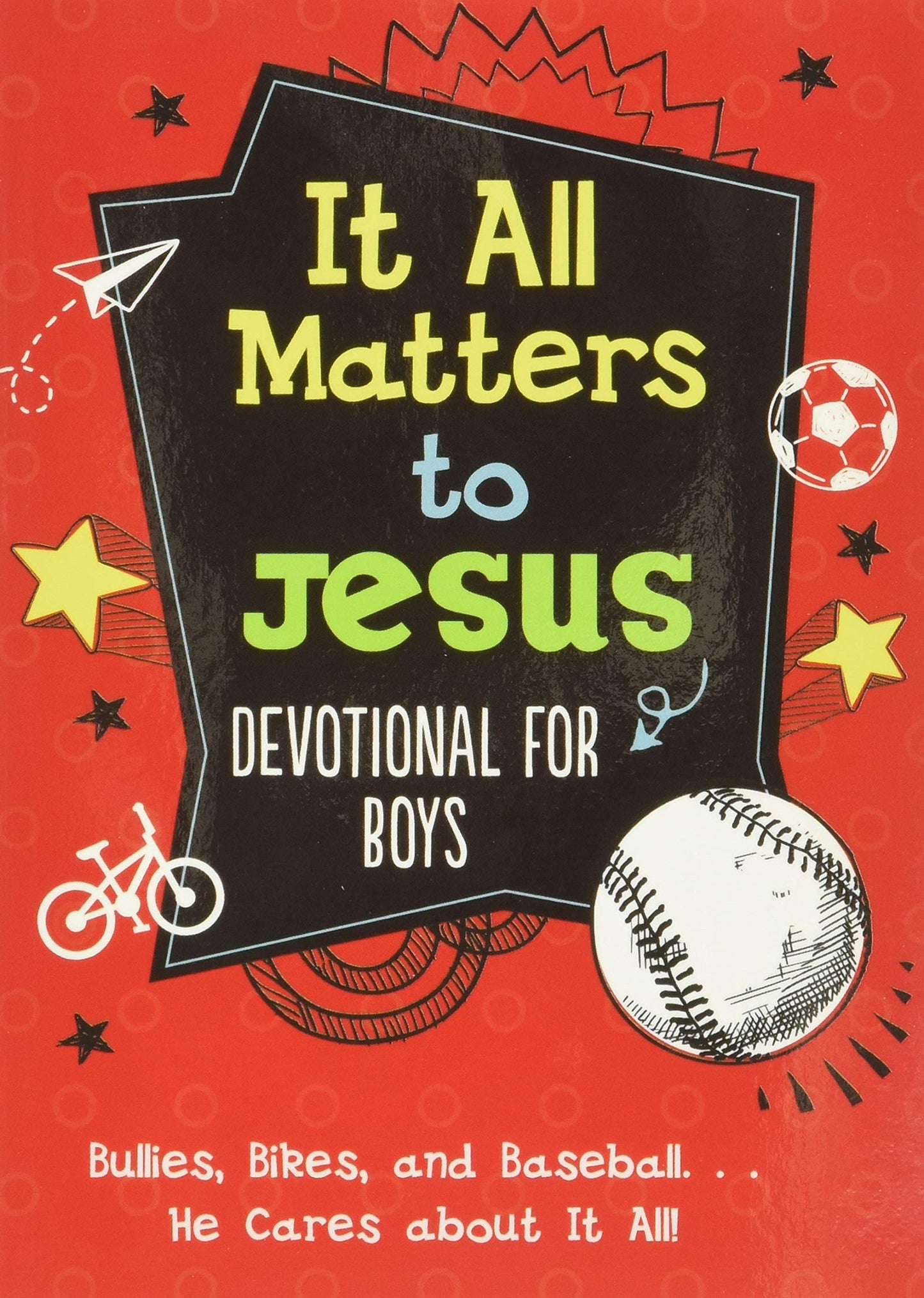 It All Matters to Jesus Devotional for Boys: Bullies, Bikes, and Baseball. . .He Cares about It All!