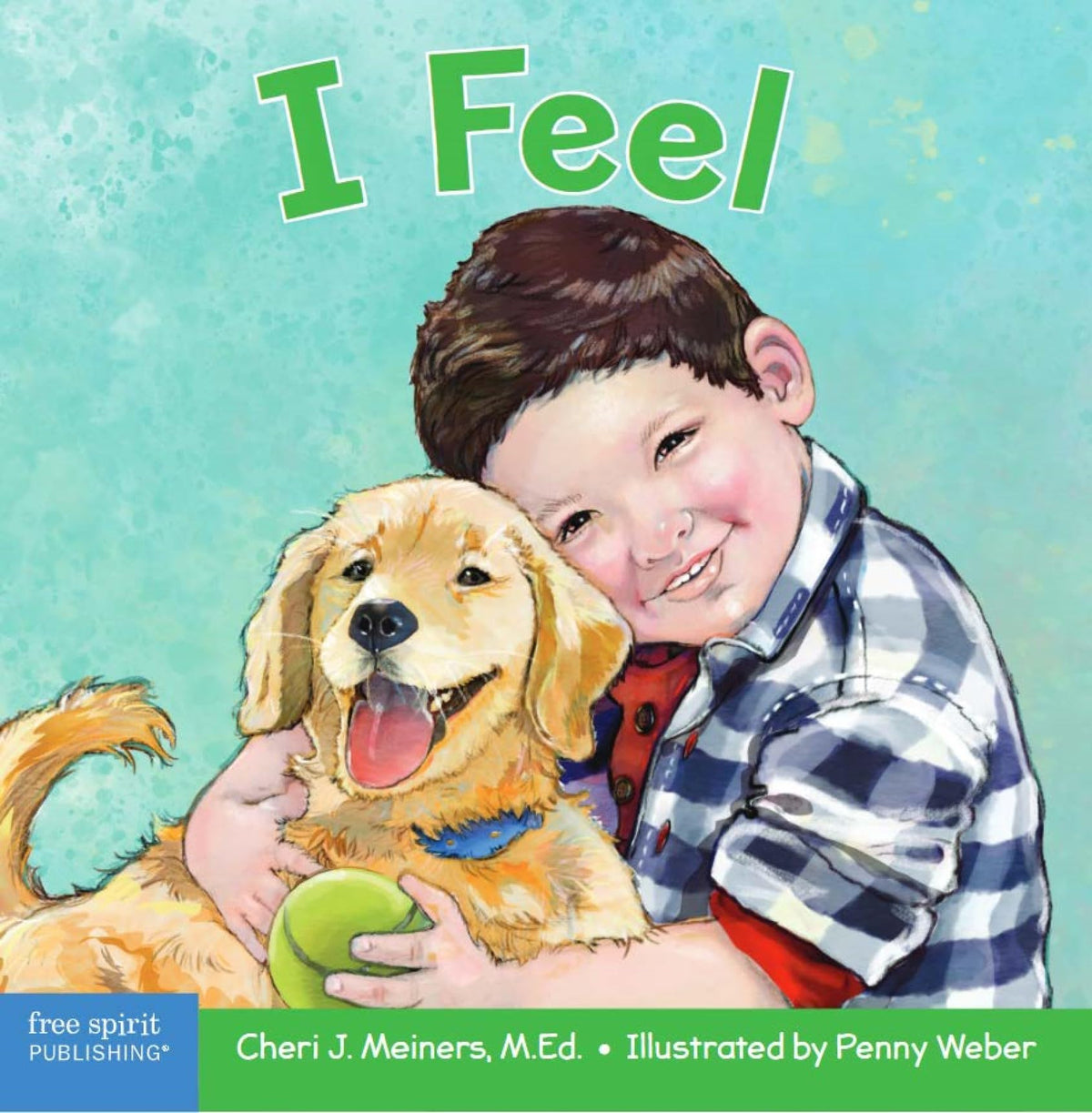 I Feel: A book about recognizing and understanding emotions (Learning About Me & You Board Books)