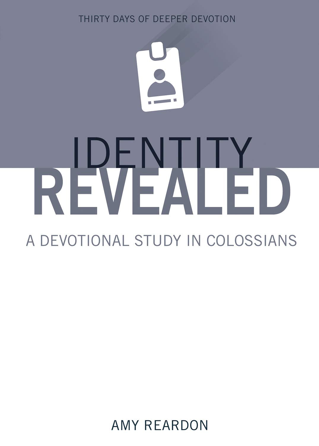 Identity Revealed: A Devotional Study in Colossians