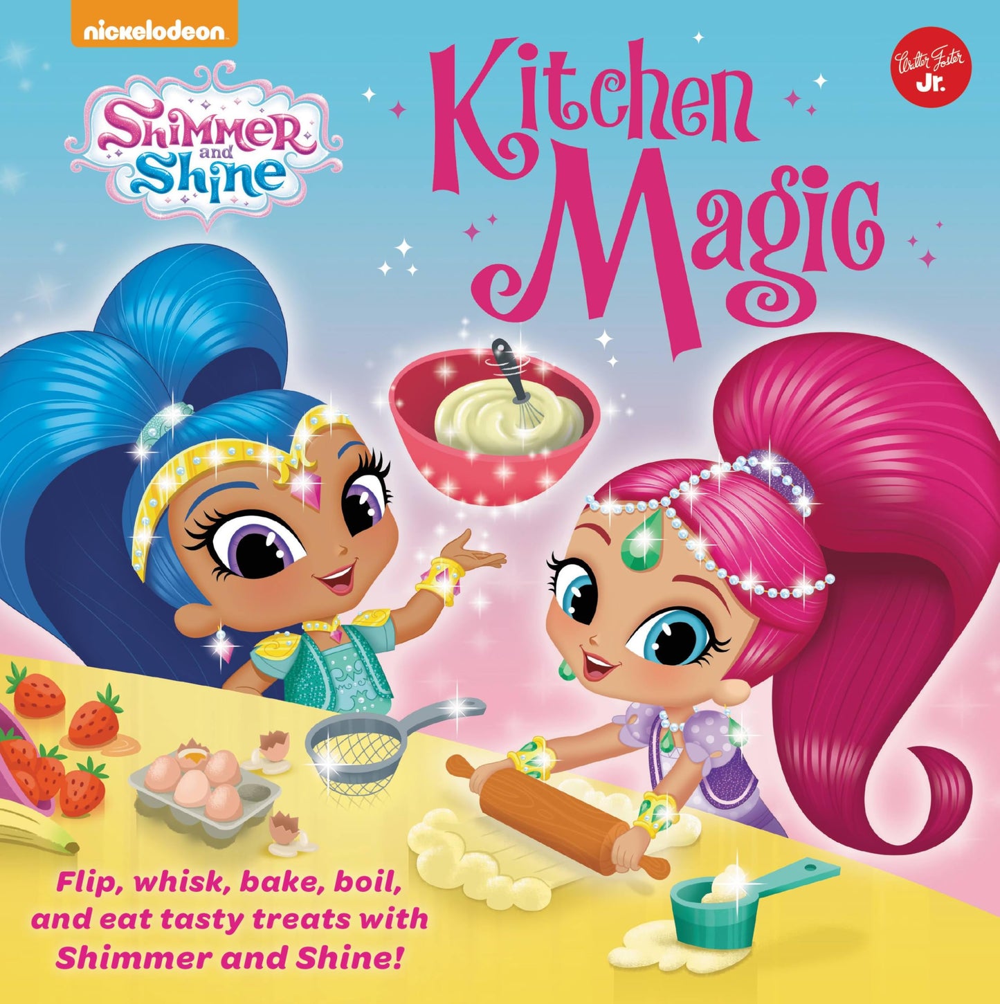 Nickelodeon's Shimmer and Shine: Kitchen Magic: Flip, whisk, bake, boil, and eat tasty treats with Shimmer and Shine! (Nickelodeon Shimmer and Shine)