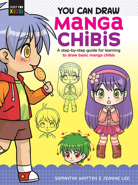 You Can Draw Manga Chibis: A step-by-step guide for learning to draw basic manga chibis (Volume 2) (Just for Kids!, 2)
