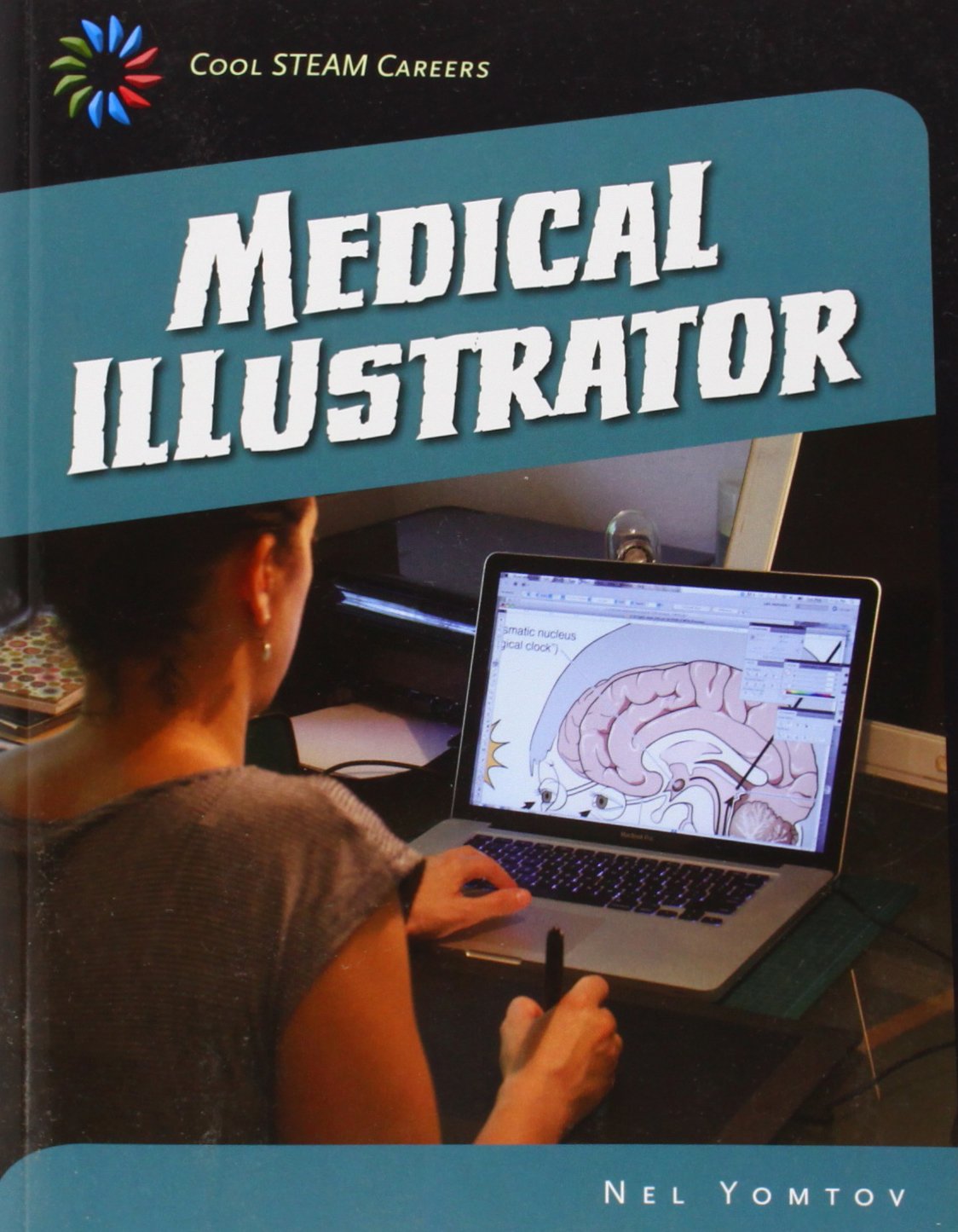 Medical Illustrator (21st Century Skills Library: Cool Steam Careers)