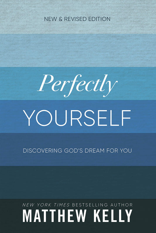 Perfectly Yourself: Discovering God's Dream for You (New & Revised Edition)