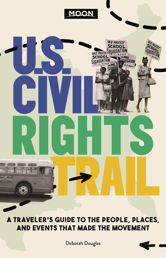 Moon U.S. Civil Rights Trail: A Traveler's Guide to the People, Places, and Events that Made the Movement (Travel Guide)