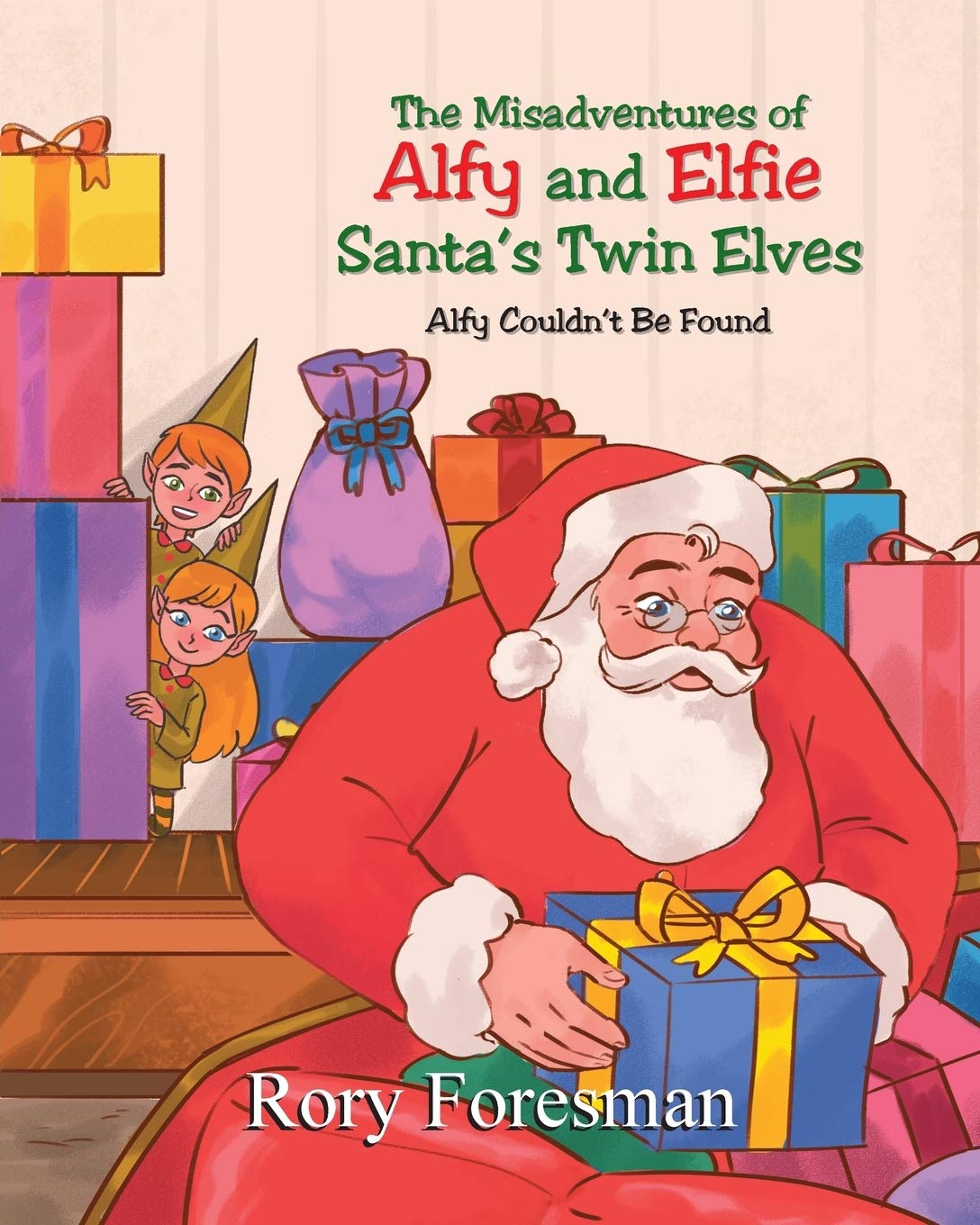 The Misadventures of Alfy and Elfie Santa's Twin Elves: Alfy Couldn't Be Found