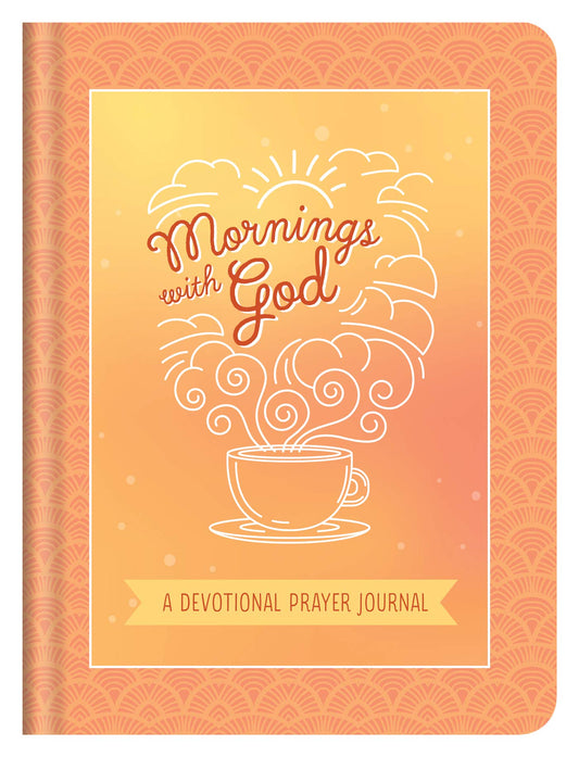 Mornings with God: A Devotional Prayer Journal