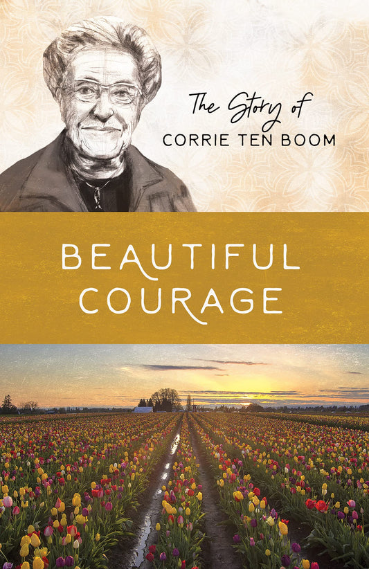 Beautiful Courage The Story of Corrie Ten Boom (Women of Courage)