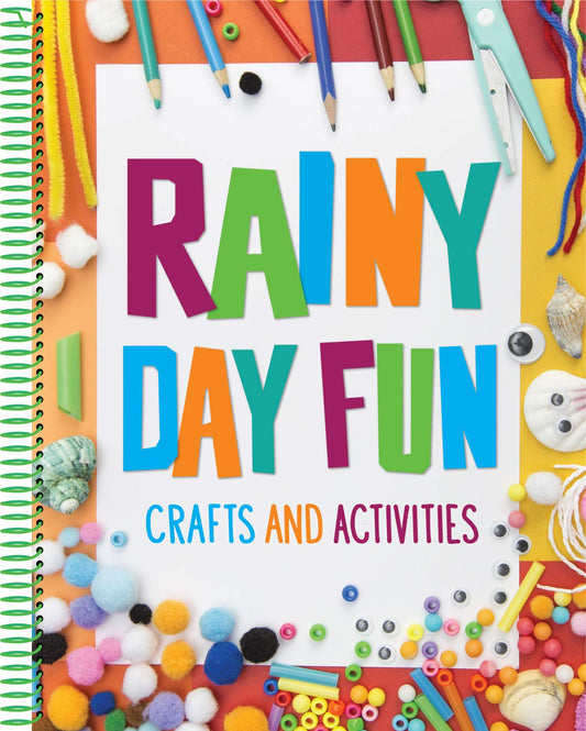 Rainy Day Fun: Crafts and Activities (For Kids Ages 6 and Up)