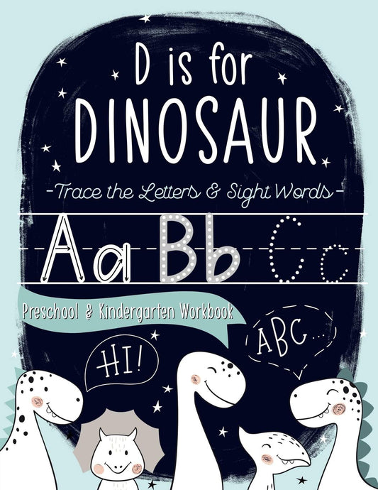 D is for Dinosaur: Trace the Letters & Sight Words Preschool & Kindergarten Workbook