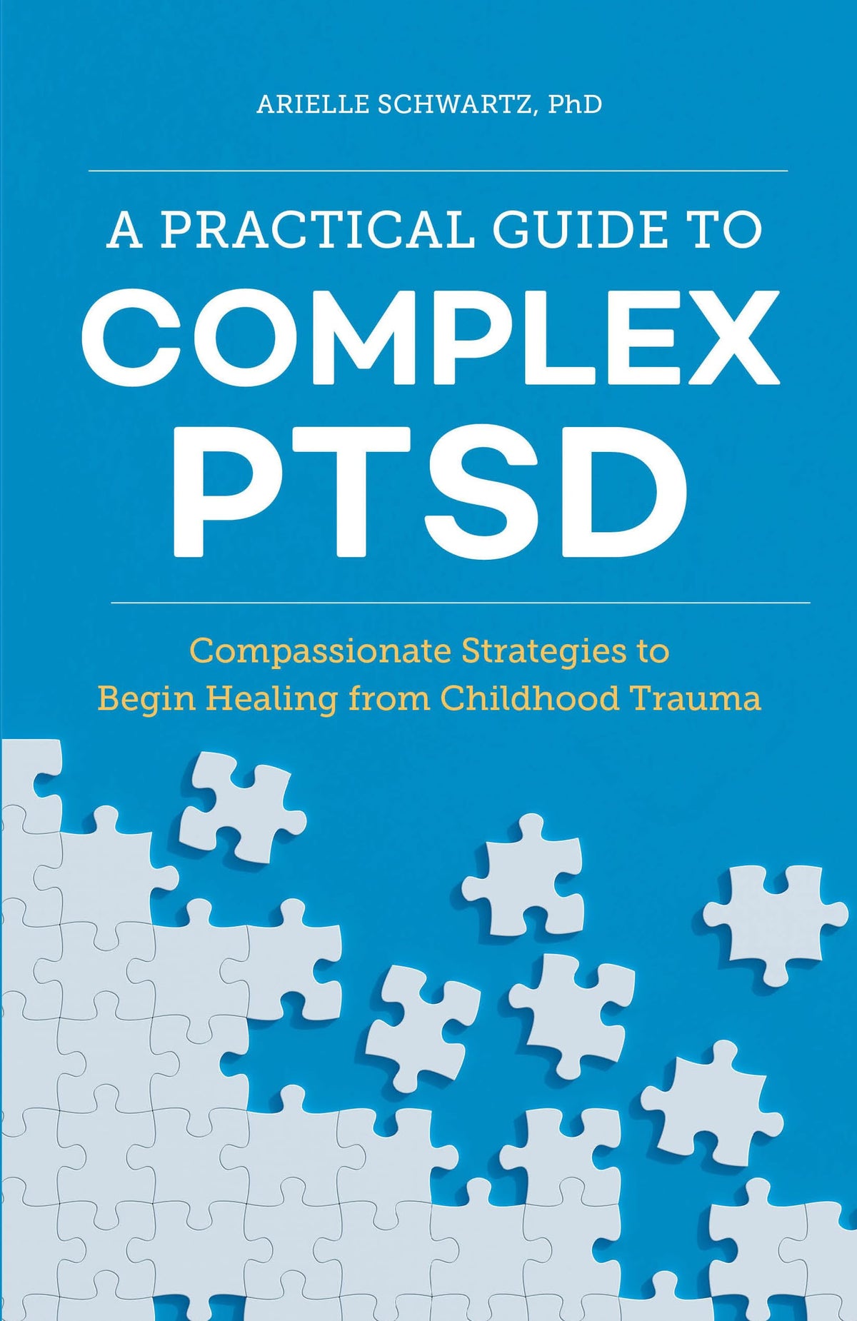 A Practical Guide to Complex PTSD: Compassionate Strategies to Begin Healing from Childhood Trauma (Healing Complex PTSD)