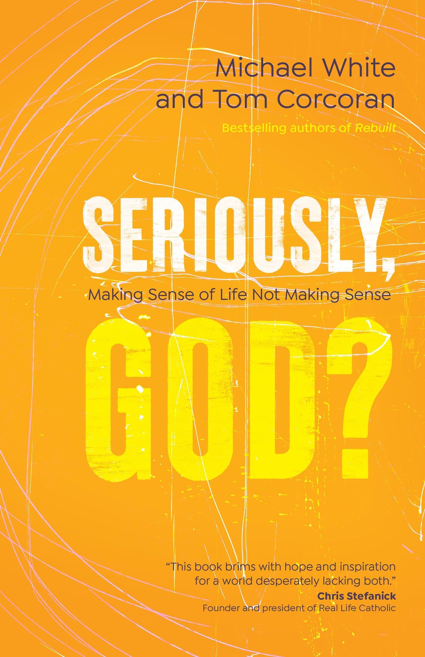 Seriously, God?: Making Sense of Life Not Making Sense
