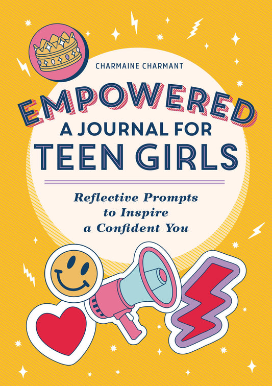 Empowered: A Journal for Teen Girls: Reflective Prompts to Inspire a Confident You