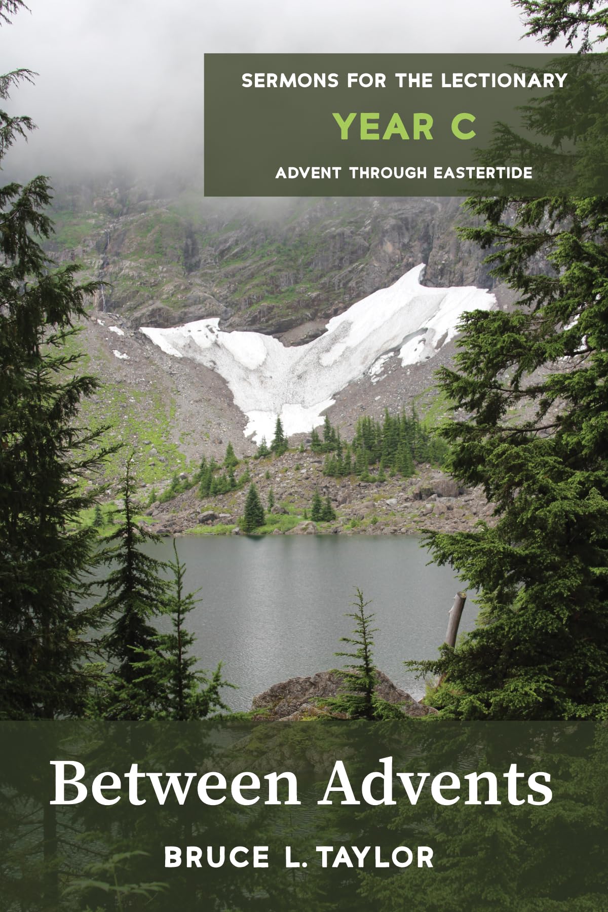 Between Advents: Sermons for the Lectionary, Year C, Advent through Eastertide