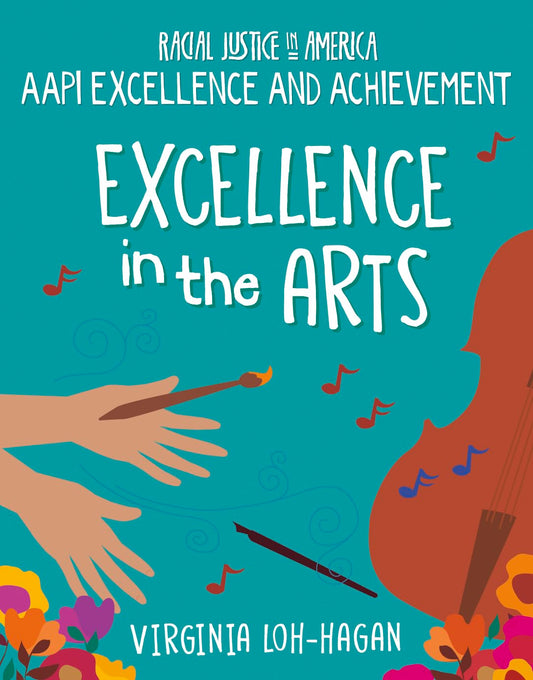 Excellence in the Arts (21st Century Skills Library: Racial Justice in America: Aapi Excellence and Achievement)