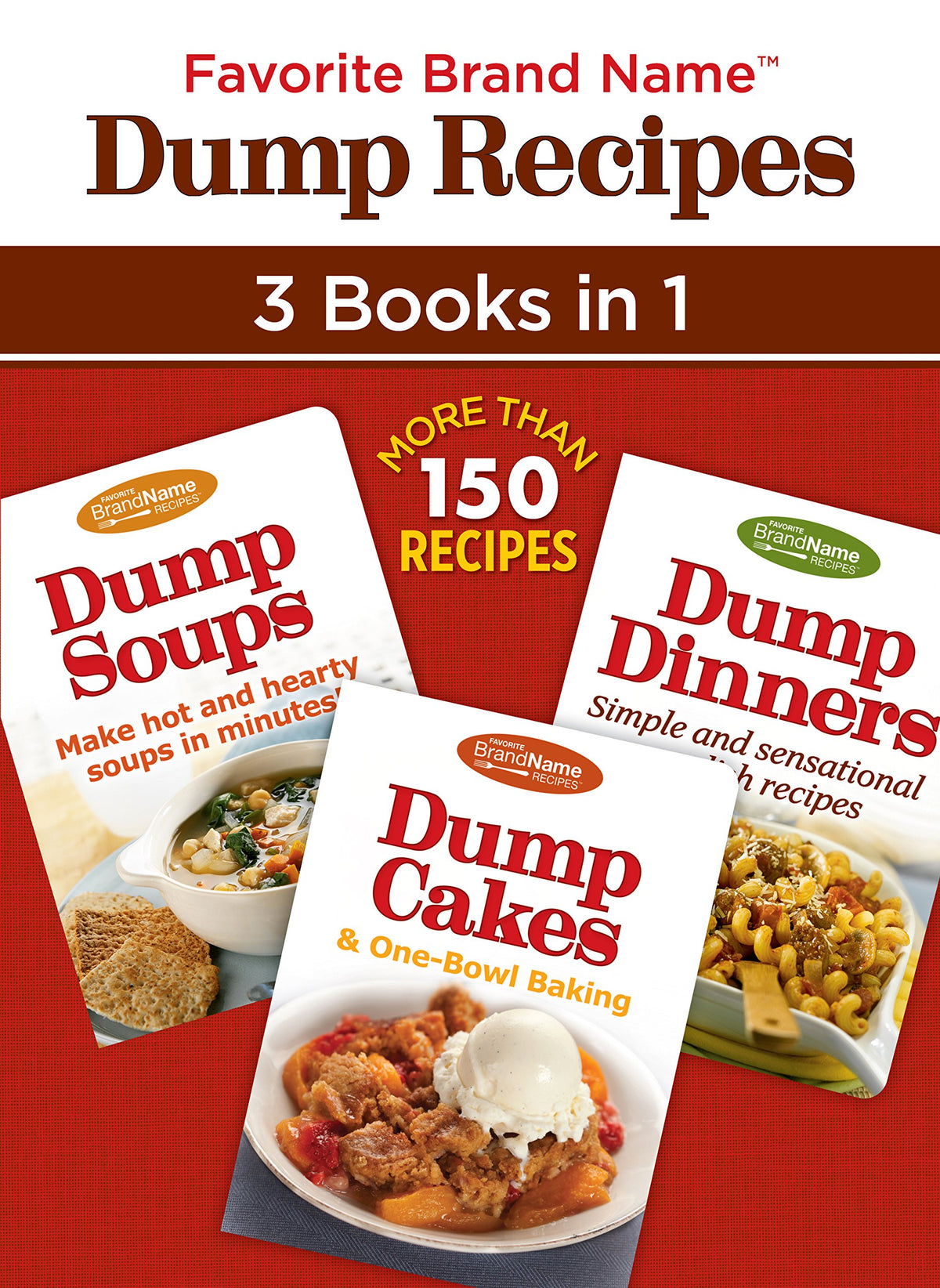Favorite Brand Name Dump Recipes ™ - 3 Books in 1