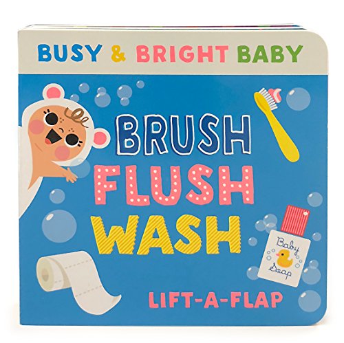 Brush, Flush, Wash: Chunky Lift-a-Flap Board Book (Busy & Bright Baby)